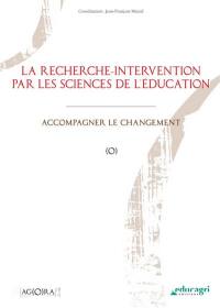 La recherche-intervention par les sciences de l'éducation : accompagner le changement