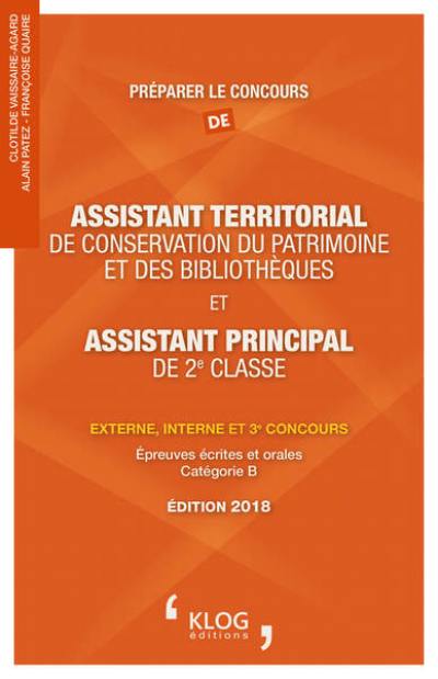 Préparer le concours d'assistant territorial de conservation du patrimoine et des bibliothèques et d'assistant principal de 2e classe : externe, interne et 3e concours : épreuves écrites et orales, catégorie B, 2018