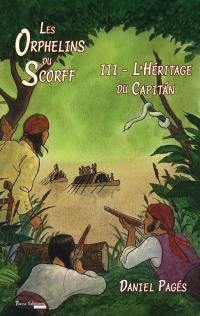 Les orphelins du Scorff. Vol. 3. L'héritage du capitan