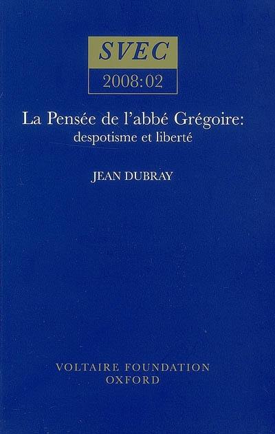 La pensée de l'abbé Grégoire : despotisme et liberté