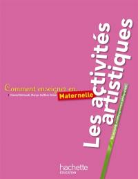 Comment enseigner en maternelle : les activités artistiques : un véritable accompagnement pédagogique