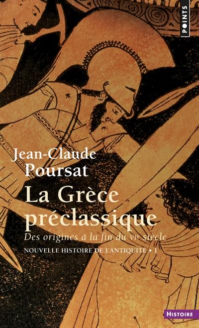 Nouvelle histoire de l'Antiquité. Vol. 1. La Grèce préclassique : des origines à la fin du VIe siècle