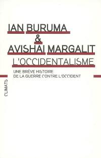 L'occidentalisme : une brève histoire de la guerre contre l'Occident