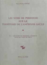 Les Noms de personne sur le territoire de l'ancienne Gaule. Vol. 3. Les Noms de personne contenus dans les noms de lieux