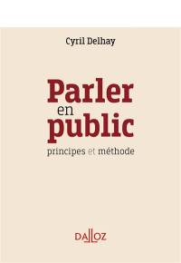 Parler en public : principes et méthode