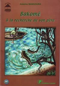 Bakomê, à la recherche de son père