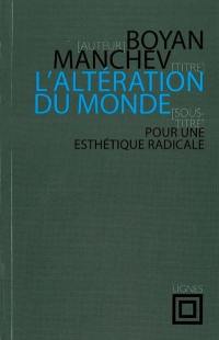 L'altération du monde : pour une esthétique radicale