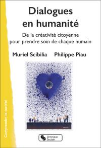 Dialogues en humanité : de la créativité citoyenne pour prendre soin de chaque humain