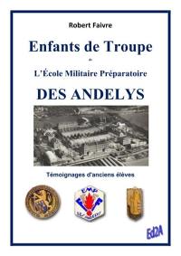 Enfants de troupe de l'Ecole militaire préparatoire des Andelys : témoignages d'anciens élèves