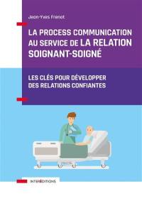 La process communication au service de la relation soignant-soigné : les clés pour développer des relations confiantes