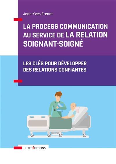 La process communication au service de la relation soignant-soigné : les clés pour développer des relations confiantes