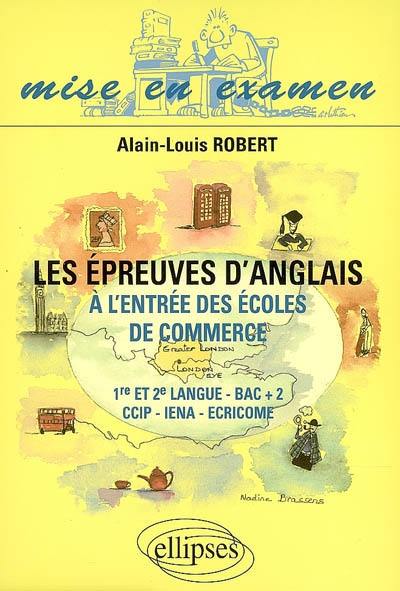 Les épreuves d'anglais à l'entrée des écoles de commerce : 1re et 2e langue, Bac+2, CCIP-IENA-ECRICOME