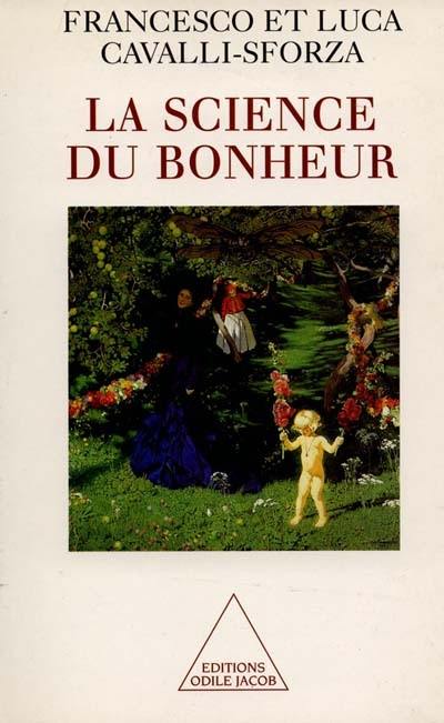 La science du bonheur : les raisons et les valeurs de notre vie