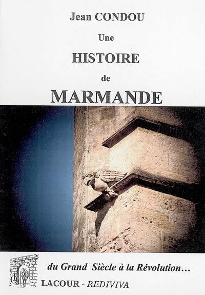 Une histoire de Marmande. Vol. 2. Du Grand Siècle à la Révolution...