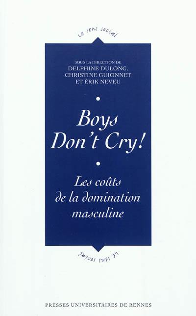 Boys don't cry ! : les coûts de la domination masculine