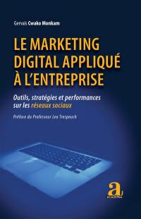 Le marketing digital appliqué à l'entreprise : outils, stratégies et performances sur les réseaux sociaux