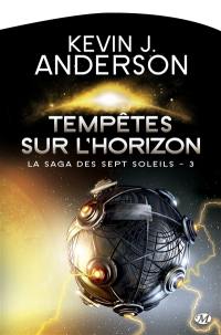 La saga des Sept Soleils. Vol. 3. Tempêtes sur l'horizon