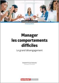 Manager les comportements difficiles : le grand désengagement