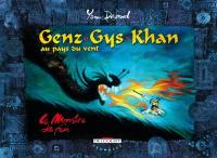 Genz Gys Khan au pays du Vent. Vol. 2. Le monstre de feu