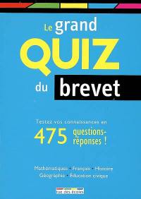 Le grand quiz du brevet : êtes-vous prêt ? : testez vos connaissances en 475 questions-réponses !