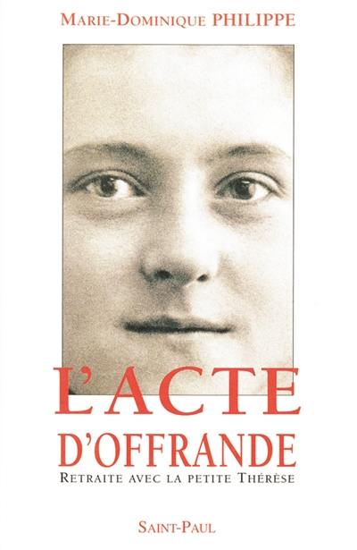 L'acte d'offrande : retraite avec la petite Thérèse