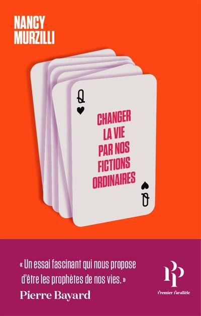 Changer la vie par nos fictions ordinaires : du tarot aux rêves éveillés, comment nous mettons nos avenirs en jeu