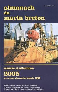 Almanach du marin breton : Manche et Atlantique 2005 : au service des marins depuis 1899