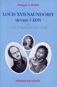 Louis XVII-Naundorff devant l'ADN ou Le nouveau masque de fer