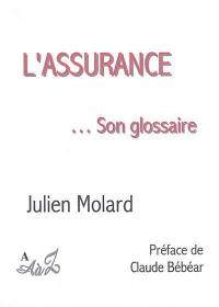 L'assurance... son glossaire : un lexique pour mieux se comprendre