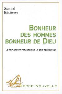 Bonheur des hommes, bonheur de Dieu : spécificité et paradoxe de la joie chrétienne