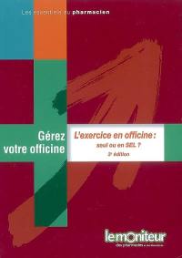 Gérez votre officine. L'exercice en officine : seul ou en SEL ?