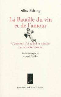 La bataille du vin et de l'amour ou Comment j'ai sauvé le monde de la parkerisation