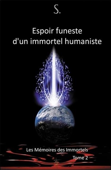 Les mémoires des immortels. Vol. 2. Espoir funeste d'un immortel humaniste