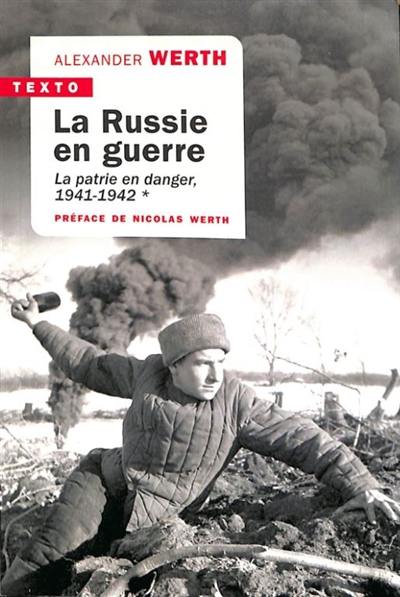 La Russie en guerre. Vol. 1. La patrie en danger, 1941-1942