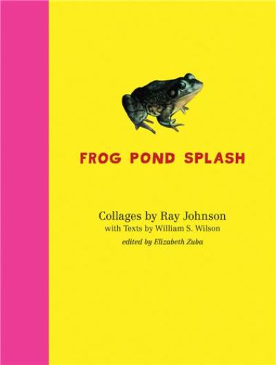 Ray Johnson and William S. Wilson : Frog Pond Splash