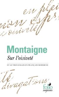 Sur l'oisiveté : et autres essais en français moderne