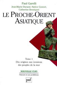 Le Proche-Orient asiatique. Vol. 1. Des origines à l'invasion des peuples de la mer