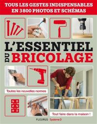 L'essentiel du bricolage : tous les gestes indispensables en 3.800 photos et schémas