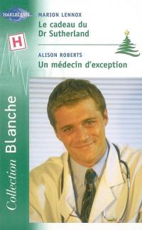 Le cadeau du Dr Sutherland. Un médecin d'exception