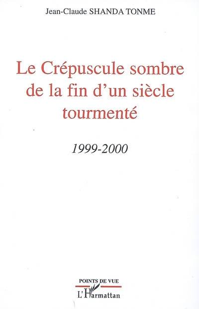 Le crépuscule sombre de la fin d'un siècle tourmenté : 1999-2000