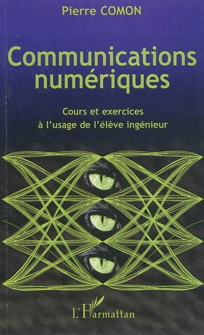 Communications numériques : cours et exercices à l'usage de l'élève ingénieur