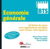 Economie générale : 30 fiches de cours avec applications corrigées pour réussir votre épreuve : conforme au nouveau programme, épreuve E.3, unité 3.1