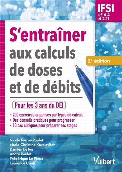 S'entraîner aux calculs de doses et de débits : pour les 3 ans du DEI : IFSI, UE 4.4 et 2.11