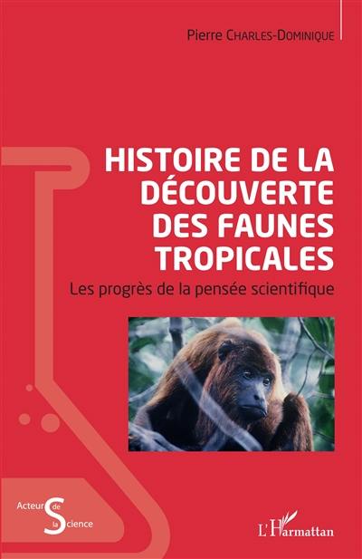 Histoire de la découverte des faunes tropicales : les progrès de la pensée scientifique