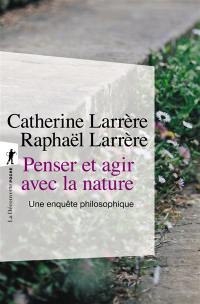 Penser et agir avec la nature : une enquête philosophique