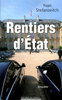 Rentiers d'Etat : enquête