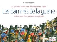 Les damnés de la guerre : ils ont tout donné pour que nous soyons libres, ils sont morts pour que nous puissions vivre