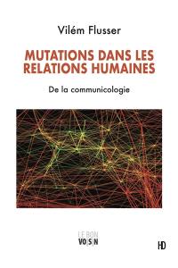 Mutations dans les relations humaines : de la communicologie