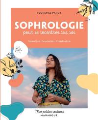 Sophrologie pour se recentrer sur soi : relaxation, respiration, visualisation