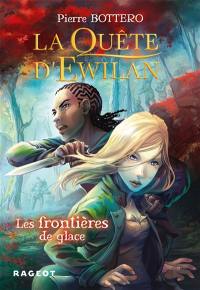 La quête d'Ewilan. Vol. 2. Les frontières de glace